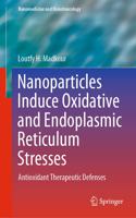 Nanoparticles Induce Oxidative and Endoplasmic Reticulum Stresses