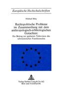 Rechtspolitische Probleme im Zusammenhang mit dem anthropologisch-erbbiologischen Gutachten: Ein Beitrag Zur Geplanten Teilrevision Des Schweizerischen Familienrechts