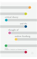 Critical Theory and the Thought of Andrew Feenberg