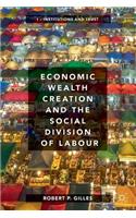 Economic Wealth Creation and the Social Division of Labour: Volume I: Institutions and Trust