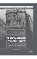 Transnational Philanthropy: The Mond Family’s Support for Public Institutions in Western Europe from 1890 to 1938(Palgrave Macmillan Transnational History Series)