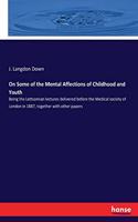 On Some of the Mental Affections of Childhood and Youth