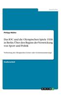 Das IOC und die Olympischen Spiele 1936 in Berlin. Über den Beginn der Verstrickung von Sport und Politik