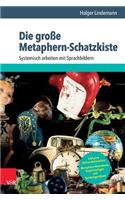 Die Grosse Metaphern-Schatzkiste: Systemisch Arbeiten Mit Sprachbildern