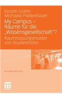 My Campus - Räume Für Die 'Wissensgesellschaft'?: Raumnutzungsmuster Von Studierenden