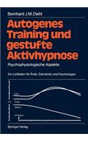 Autogenes Training Und Gestufte Aktivhypnose