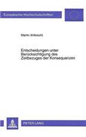 Entscheidungen unter Beruecksichtigung des Zeitbezuges der Konsequenzen
