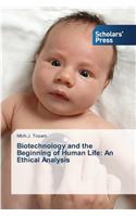 Biotechnology and the Beginning of Human Life