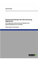 Neuere Entwicklungen der Internetnutzung Jugendlicher: Eine empirische Untersuchung am Beispiel ihrer gesellschaftspolitischen Interessen