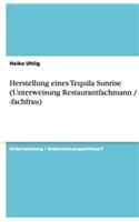 Herstellung eines Tequila Sunrise (Unterweisung Restaurantfachmann / -fachfrau): (German)