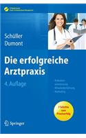 Die Erfolgreiche Arztpraxis: Patientenorientierung - Mitarbeiterfuhrung - Marketing