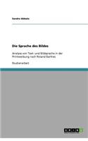 Die Sprache des Bildes: Analyse von Text- und Bildsprache in der Printwerbung nach Roland Barthes