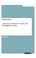 Lutherische Orthodoxie - Kirche und Dreißigjähriger Krieg