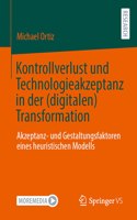 Kontrollverlust Und Technologieakzeptanz in Der (Digitalen) Transformation