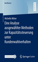 Eine Analyse ausgewählter Methoden zur Kapazitätssteuerung unter Kundenwahlverhalten: (BestMasters)