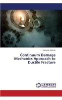 Continuum Damage Mechanics Approach to Ductile Fracture