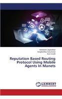 Reputation Based Routing Protocol Using Mobile Agents In Manets