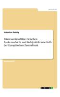 Interessenkonflikte zwischen Bankenaufsicht und Geldpolitik innerhalb der Europäischen Zentralbank