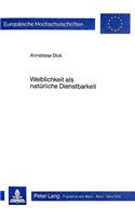Weiblichkeit ALS Natuerliche Dienstbarkeit