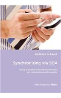 Synchronising via SOA- Using a Service-oriented Architecture to synchronise mobile agents.