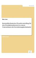 Kennzahlenbasiertes Prozeßcontrolling für den Produktionsbereich in einem Unternehmen der Investitionsgüterindustrie: (German)