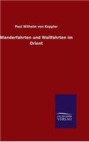 Wanderfahrten und Wallfahrten im Orient