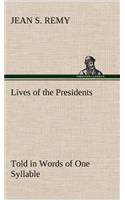 Lives of the Presidents Told in Words of One Syllable
