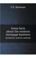 Some Facts about the Western Mortgage Business Its History and Its Outlook