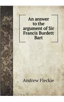 An Answer to the Argument of Sir Francis Burdett Bart