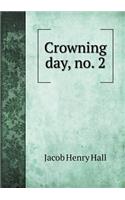 Crowning Day, No. 2