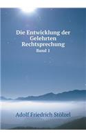 Die Entwicklung Der Gelehrten Rechtsprechung Band 1