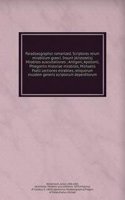 Paradoxographoi romanized. Scriptores rerum mirabilium graeci. Insunt (Aristotelis) Mirabiles auscultationes ; Antigoni, Apollonii, Phlegontis Historiae mirabiles, Michaelis Pselli Lectiones mirabiles, reliquorum eiusdem generis scriptorum deperdit