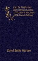 L'art De Verifier Les Dates Depuis L'annee 1770 Jusqu'a Nos Jours: 1824 (French Edition)