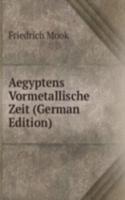 Aegyptens Vormetallische Zeit (German Edition)