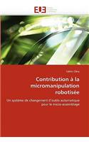 Contribution À La Micromanipulation Robotisée