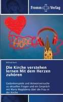 Kirche verstehen lernen Mit dem Herzen zuhören