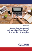Towards A Proposed Refined Classification Of Translation Strategies