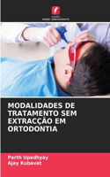 Modalidades de Tratamento Sem Extracção Em Ortodontia