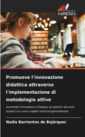 Promuove l'innovazione didattica attraverso l'implementazione di metodologie attive