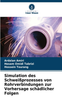 Simulation des Schweißprozesses von Rohrverbindungen zur Vorhersage schädlicher Folgen