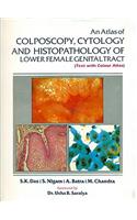 An Atlas of Colposcopy, Cytology & Histopathology of Lower Female Genital Tract