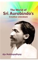 The World of Sri Aurobindo’s Creative Literature