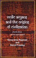Vedic Aryans and the Origins of Civilization: Forth Expanded Edition with Additions on Natural History, Genetics and the Closing of Aryan Myth