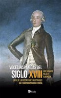 Voces hispanicas del siglo XVIII: La fe de los escritores ilustrados que transformaron Espana