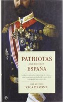 Patriotas Que Hicieron Espana: Los Reyes Catolicos, San Isidoro, Felipe II, Canovas-- Todos Los Personajes Que Han Forjado La Nacion Desde La Antig'uedad Hasta Nuestros Dias