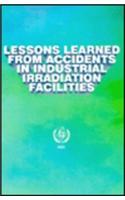 Lessons Learned from Accidents in Industrial Irradiation Facilities