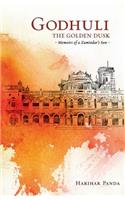 GODHULI The Golden Dusk Memoirs of a Zamindar's Son