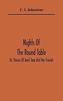 Nights Of The Round Table; Or, Stories Of Aunt Jane And Her Friends