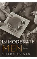 Immoderate Men: Stories