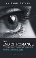 The End of Romance: Lessons in Patriarchy, Feminism, Rights and Privileges